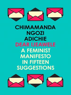 cover image of Dear Ijeawele, or a Feminist Manifesto in Fifteen Suggestions
